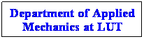 Text Box: Department of Applied Mechanics at LUT
