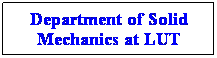 Text Box: Department of Solid Mechanics at LUT
